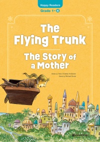(New Edition) Happy Readers Grade 1-4: The Flying Trunk｜The Story of a Mother